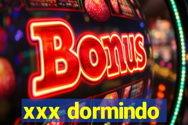 xxx dormindo